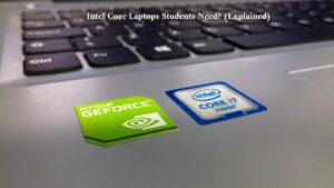  Intel Core Laptops Students Need? (Explained)